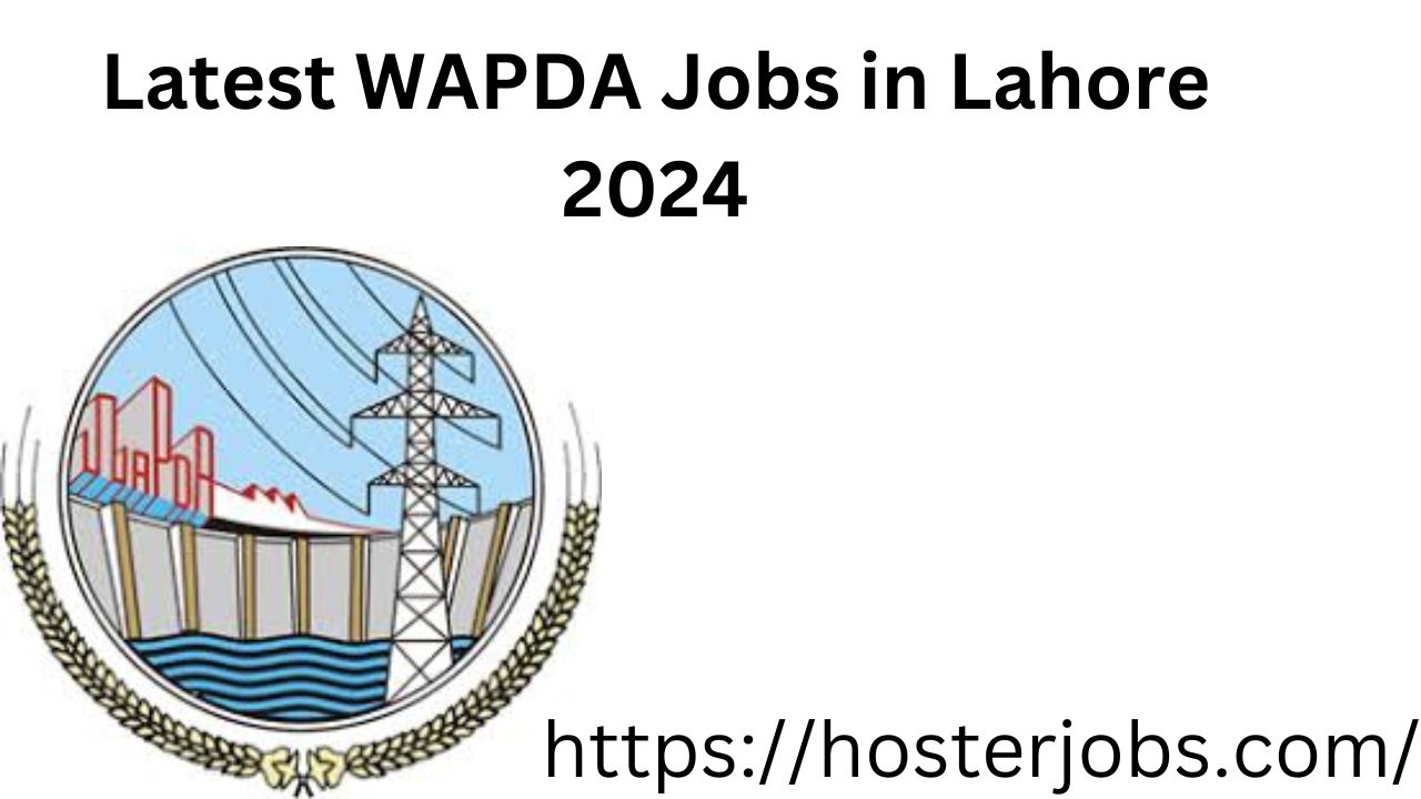 Latest WAPDA Jobs in Lahore 2024