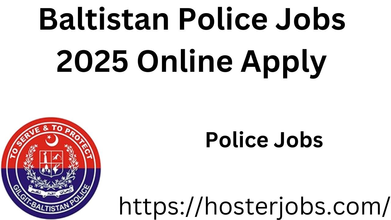 Baltistan Police Jobs 2025 Online Apply
