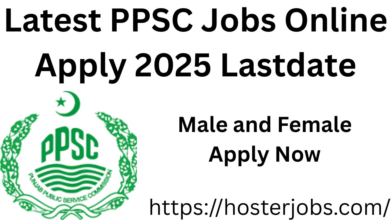 Latest PPSC Jobs Online Apply 2025 Lastdate