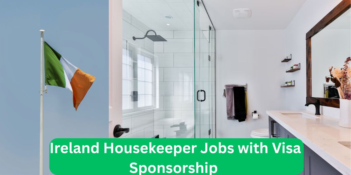 Ireland Housekeeper Jobs with Visa Sponsorship – May 2025