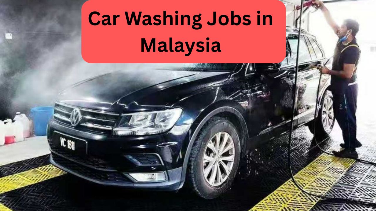 Car Washing Jobs in Malaysia with Visa Sponsorship (May 2025) – Apply Now!