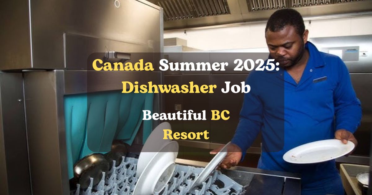 Canada Summer 2025: Dishwasher Job at Beautiful BC Resort