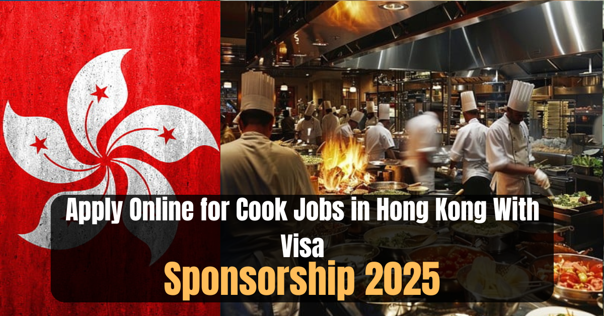 Apply Online for Cook Jobs in Hong Kong With Visa Sponsorship 2025