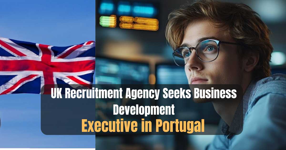 UK Recruitment Agency Seeks Business Development Executive in Portugal